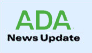 ADA News Update
