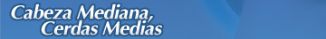 Cabeza Grande, Cerdas Médias