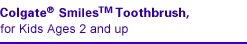 Colgate® Barbie™ Toothbrush, Extra Soft