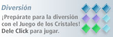 Prep&aacute;rate para la diversi&oacute;n con el Juego de los Cristales! Haz Click para jugar
